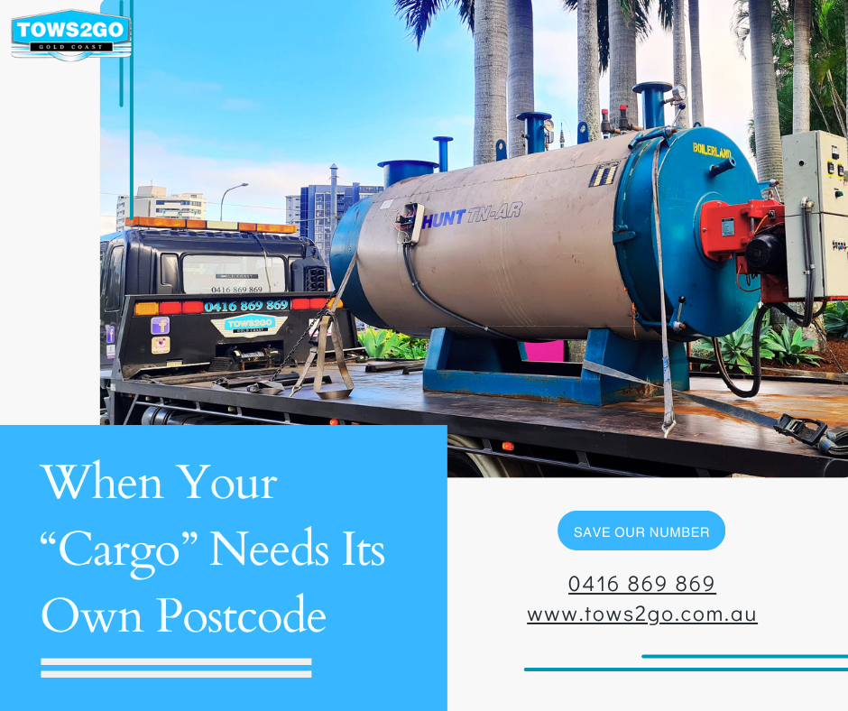 When Your “Cargo” Needs Its Own Postcode | Towing Service | 24 Hour Towing Gold Coast | Tows 2 Go | 2